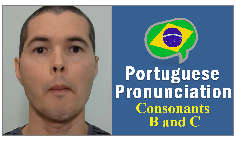 Portuguese Pronunciation Consonants B C
