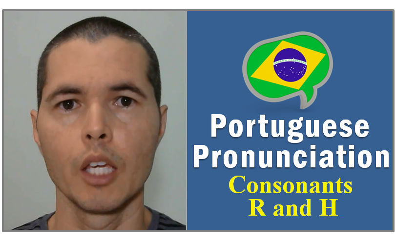 how to pronounce letters R and H in portuguese