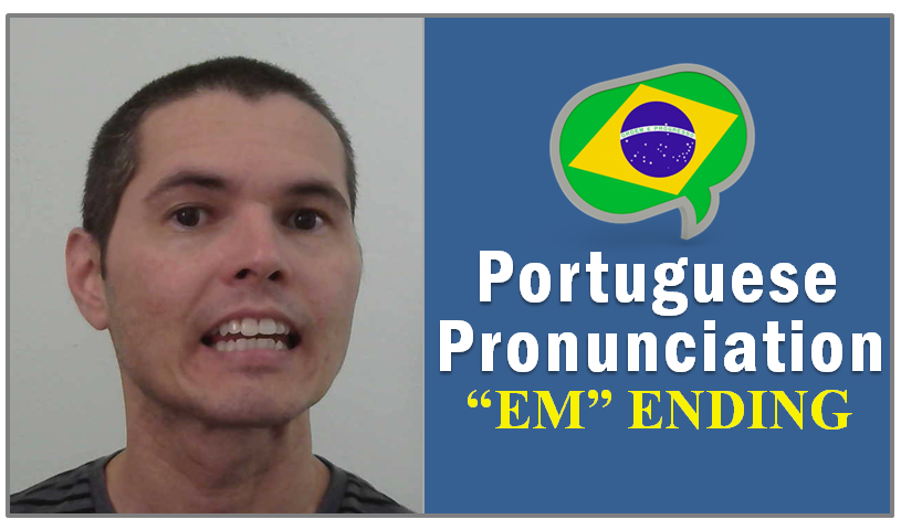 how-pronounce-em-ending-brazilian-portuguese